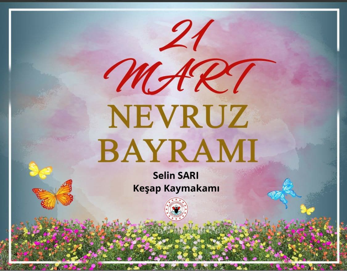 Kaymakamımız Selin SARI’nın 21 Mart Nevruz Bayramı Mesajı